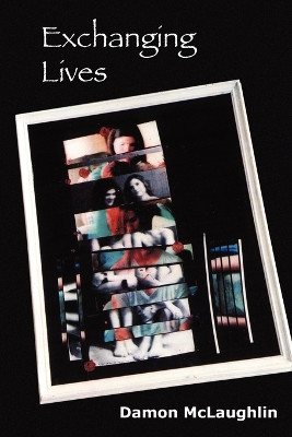 Exchanging Lives by Damon McLaughlin 9780979393488