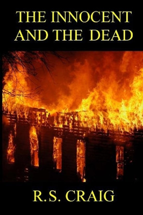 The Innocent And The Dead by R S Craig 9780982515143