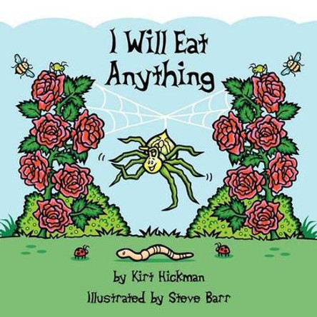 I Will Eat Anything by Kirt Hickman 9780979633041