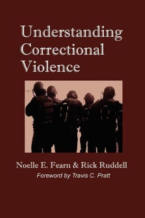 Understanding Correctional Violence by Noelle E Fearn 9780979645525