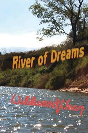 River of Dreams by Wildwood Dean 9780979808760