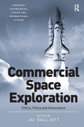 Commercial Space Exploration: Ethics, Policy and Governance by Jai Galliott