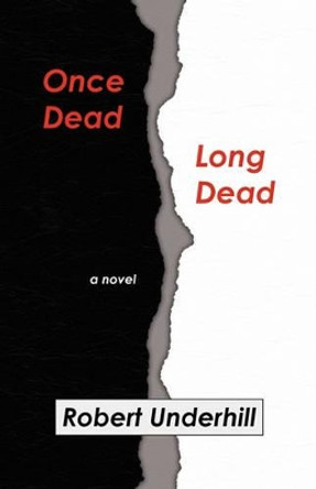 Once Dead, Long Dead by Robert Underhill 9780979852640