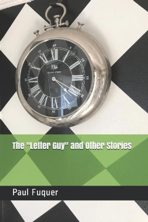 The &quot;Letter Guy&quot; and Other Stories by Paul Fuquer 9780979856327