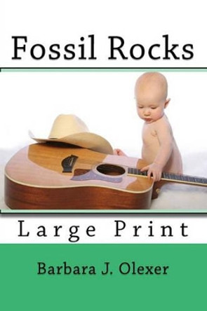 Fossil Rocks: Large Print by Barbara J Olexer 9780980051438