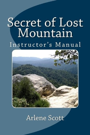 Secret of Lost Mountain Instructor's Manual: Ideal for Instructing Young Adults in Catholic Settings by Arlene J Scott M a 9780980117455