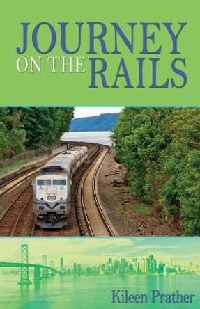 Journey On The Rails by Kileen Prather 9780980216721