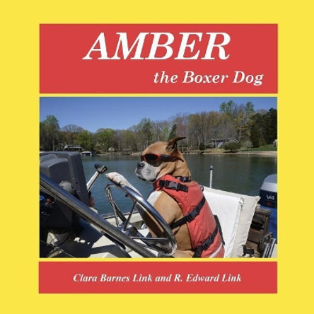 Amber the Boxer Dog by R Edward Link 9780980230444