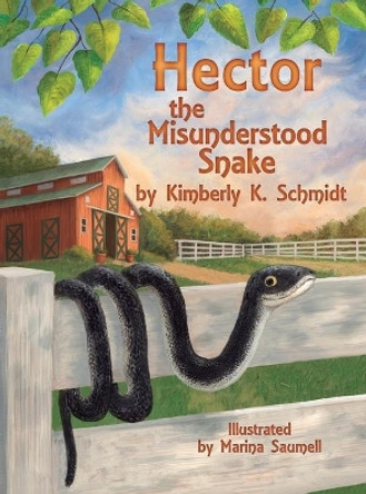 Hector the Misunderstood Snake by Kimberly K Schmidt 9780986400933