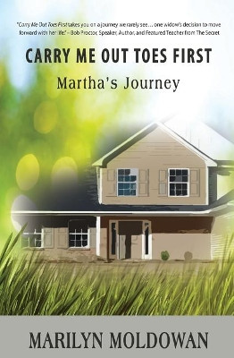 Carry Me Out Toes First: Martha's Journey by Marilyn Moldowan 9780978210823