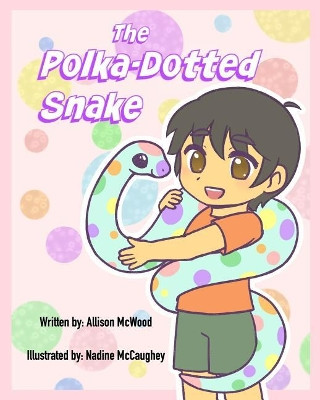 The Polka-Dotted Snake by Nadine McCaughey 9780978272982