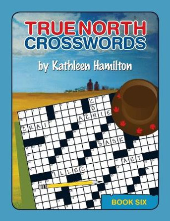 True North Crosswords, Book 6 by Kathleen Hamilton 9780978340148