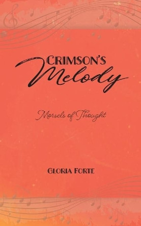 Crimson's Melody: Morsels of Thought by Gloria Forte 9780228832270