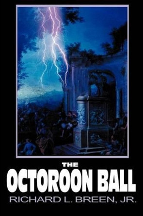 The Octoroon Ball by Richard L Jr Breen 9780595195190