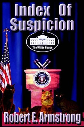 Index of Suspicion by Robert E Armstrong 9780595204854