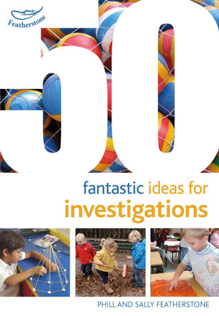 50 Fantastic Ideas for Investigations by Sally Featherstone