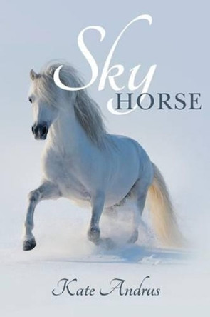 Sky Horse by Kate Andrus 9780692776278