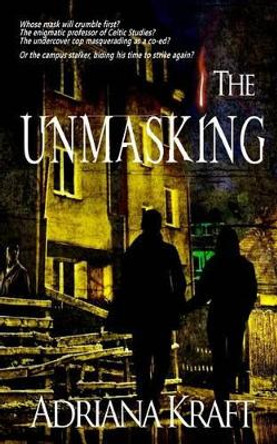 The Unmasking by Adriana Kraft 9780989469371