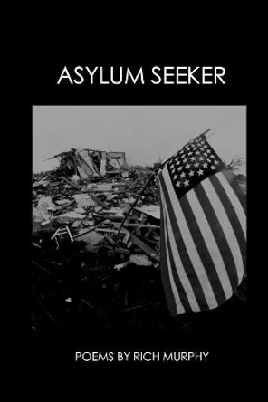 Asylum Seeker by Rich Murphy 9780996777964