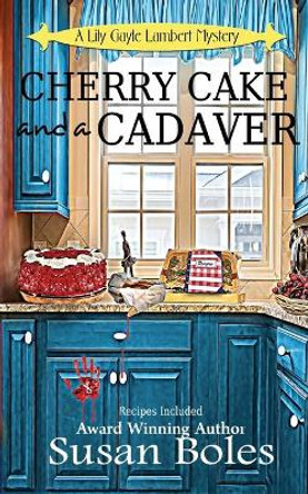 Cherry Cake and a Cadaver by Susan Boles 9780997909333