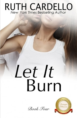 Let It Burn by Ruth Cardello 9780997914849