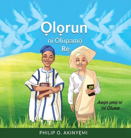 Ọlọrun ni Olupamọ́ Rẹ by Philip O Akinyemi 9780997923872