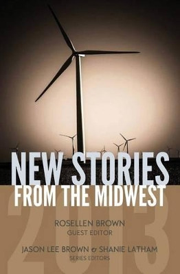 New Stories from the Midwest 2013 by Rosellen Brown 9780984943975