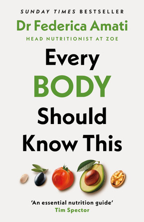 Every Body Should Know This: The Science of Eating for a Lifetime of Health by Dr Federica Amati 9780241679616