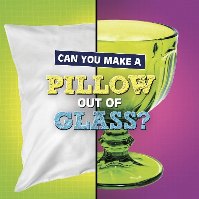 Can You Make a Pillow Out of Glass? by Susan B. Katz 9781398247857