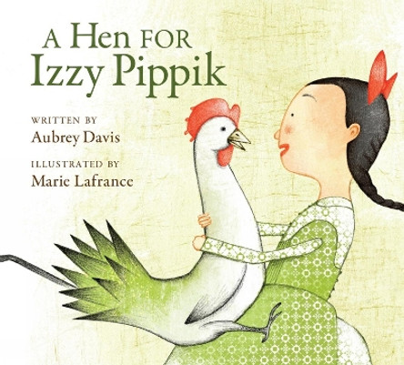 Hen for Izzy Pippik by Aubrey Davis 9781525312663