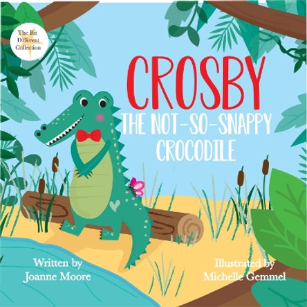 Crosby the Not-So Snappy Crocodile by Joanne Moore 9781739891022