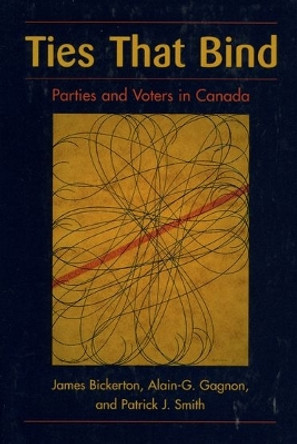 Ties that Bind: Parties and Voters in Canada by James P. Bickerton 9780195412765