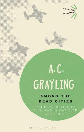 Among the Dead Cities by A. C. Grayling