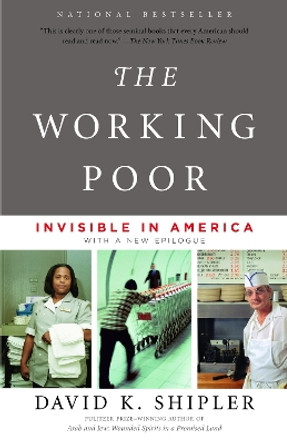 The Working Poor: Invisible in America by David K Shipler 9780375708213