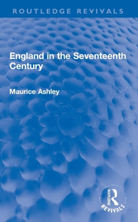 England in the Seventeenth Century by Maurice Ashley 9781032264783