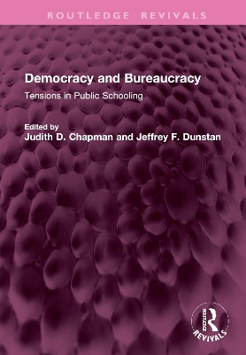 Democracy and Bureaucracy: Tensions in Public Schooling by Judith D. Chapman 9781032773032