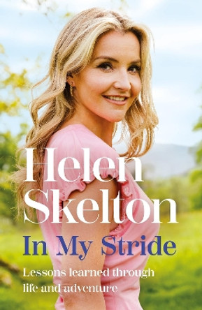 In My Stride: Lessons learned through life and adventure by Helen Skelton 9781035410651