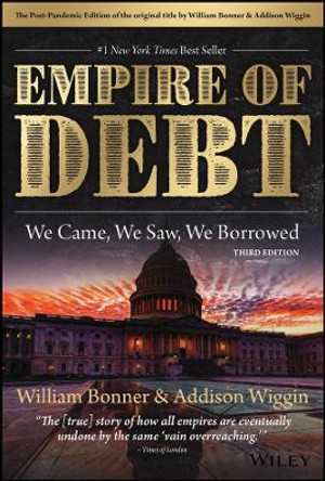 The Empire of Debt: We Came, We Saw, We Borrowed by William Bonner 9781394174676