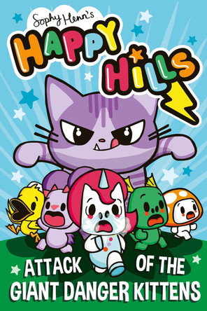 Attack of the Giant Danger Kittens by Sophy Henn 9781398524606