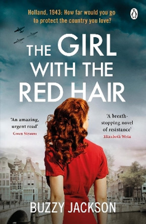 The Girl with the Red Hair: The powerful novel based on the astonishing true story of one woman’s fight in WWII by Buzzy Jackson 9781405951616