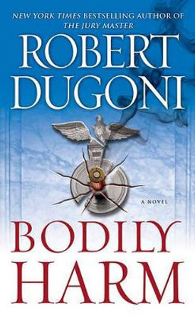 Bodily Harm by Robert Dugoni 9781416592983