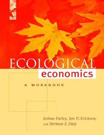 Ecological Economics: A Workbook for Problem-Based Learning by Joshua Farley 9781559633130