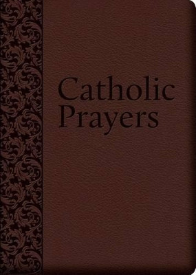 Catholic Prayers: Compiled from Traditional Sources by Thomas Allen Nelson 9781618900647