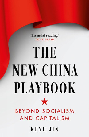 The New China Playbook: Beyond Socialism and Capitalism by Keyu Jin 9781800753860