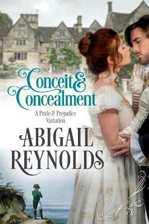 Conceit & Concealment: A Pride & Prejudice Variation by Abigail Reynolds 9780997935639