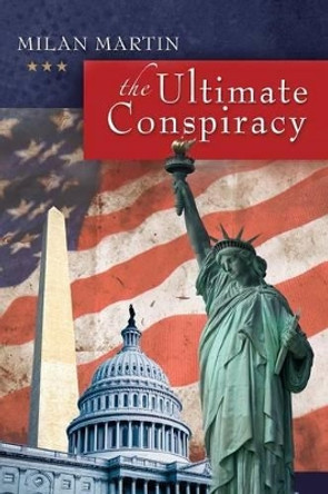 The Ultimate Conspiracy by Milan Martin 9780997612424