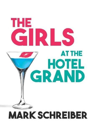 The Girls at the Hotel Grand by Mark Schreiber 9780997616712