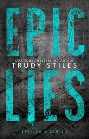 Epic Lies by Trudy Stiles 9780997619003