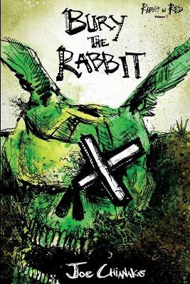 Bury the Rabbit: Rabbit in Red Volume Three by Joe Chianakas 9780997620580