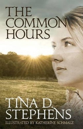 The Common Hours by Tina D Stephens 9780997652208